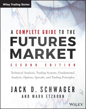A Complete Guide to the Futures Market. Technical Analysis, Trading Systems, Fundamental Analysis, Options, Spreads, and Trading Principles фото №1