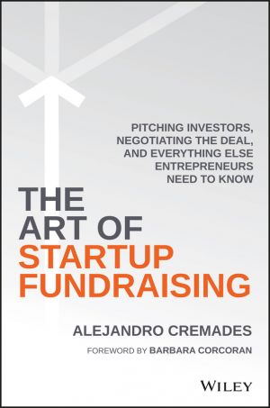 The Art of Startup Fundraising. Pitching Investors, Negotiating the Deal, and Everything Else Entrepreneurs Need to Know фото №1