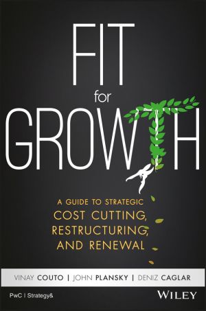 Fit for Growth. A Guide to Strategic Cost Cutting, Restructuring, and Renewal фото №1