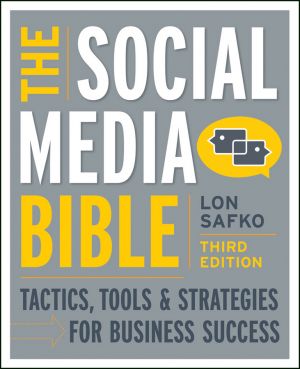 The Social Media Bible. Tactics, Tools, and Strategies for Business Success фото №1