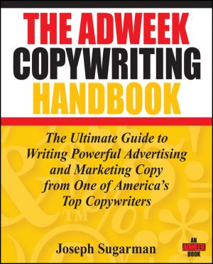 The Adweek Copywriting Handbook. The Ultimate Guide to Writing Powerful Advertising and Marketing Copy from One of America's Top Copywriters фото №1