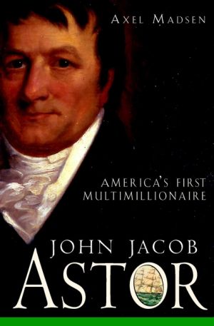 John Jacob Astor. America's First Multimillionaire фото №1