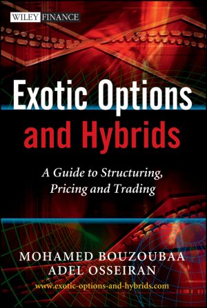 Exotic Options and Hybrids. A Guide to Structuring, Pricing and Trading фото №1