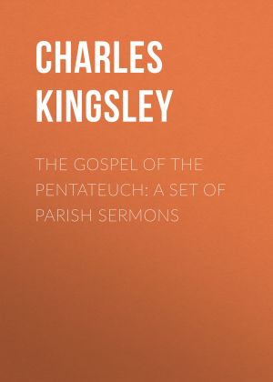 The Gospel of the Pentateuch: A Set of Parish Sermons фото №1