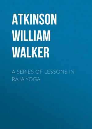 A Series of Lessons in Raja Yoga фото №1