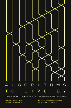 Algorithms to Live By: The Computer Science of Human Decisions фото №1