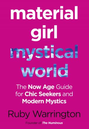 Material Girl, Mystical World: The Now-Age Guide for Chic Seekers and Modern Mystics фото №1