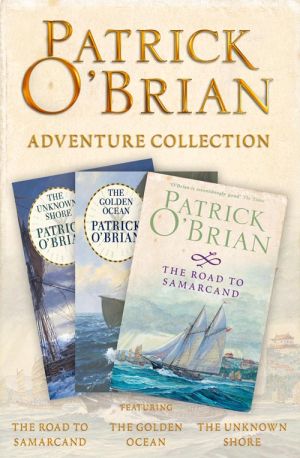 Patrick O’Brian 3-Book Adventure Collection: The Road to Samarcand, The Golden Ocean, The Unknown Shore фото №1