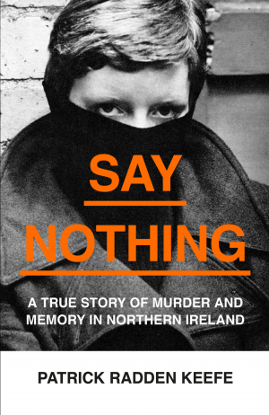 Say Nothing: A True Story Of Murder and Memory In Northern Ireland фото №1