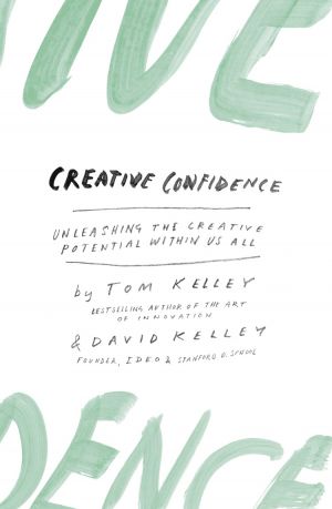 Creative Confidence: Unleashing the Creative Potential Within Us All фото №1
