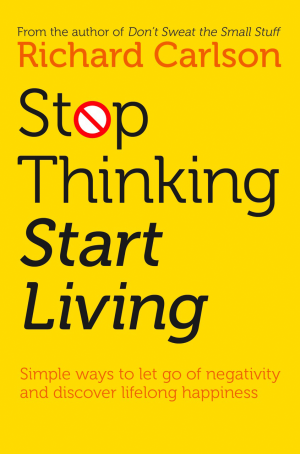Stop Thinking, Start Living: Discover Lifelong Happiness фото №1