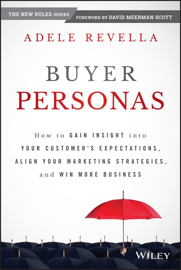 Buyer Personas. How to Gain Insight into your Customer's Expectations, Align your Marketing Strategies, and Win More Business фото №1
