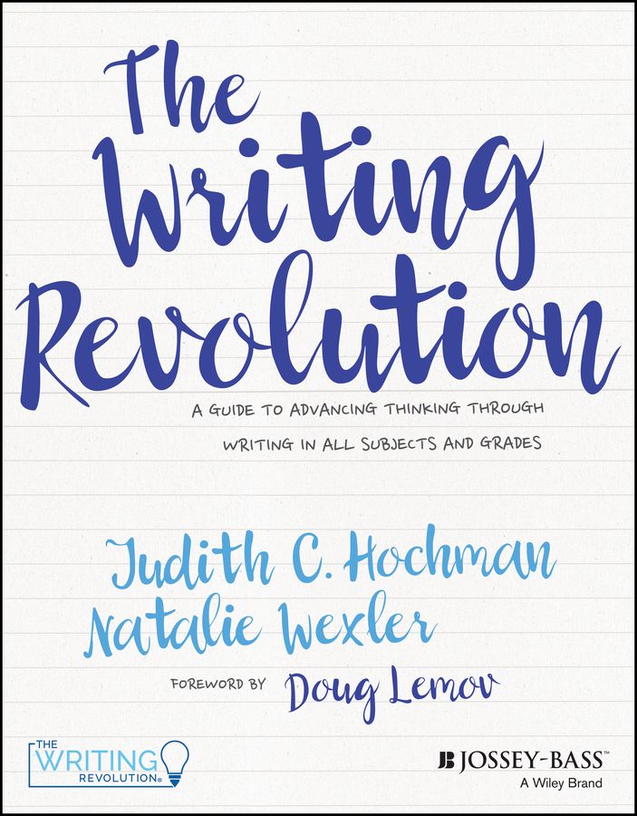 The Writing Revolution. A Guide to Advancing Thinking Through Writing in All Subjects and Grades фото №1