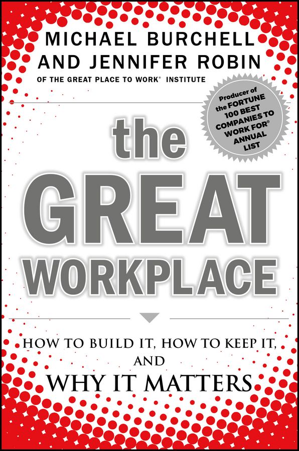 The Great Workplace. How to Build It, How to Keep It, and Why It Matters фото №1