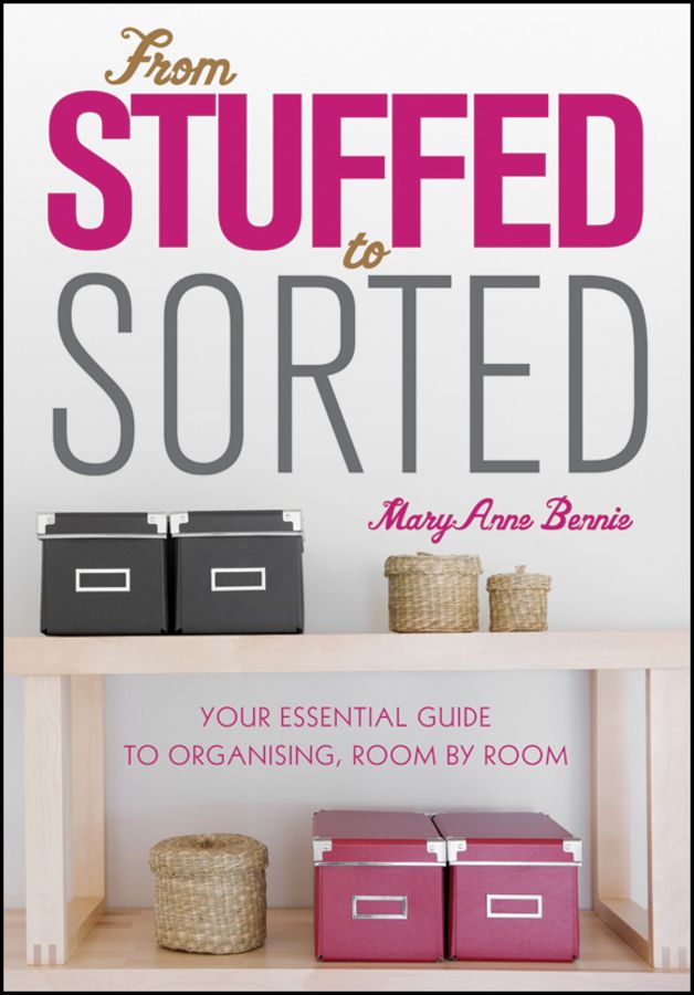 From Stuffed to Sorted. Your Essential Guide To Organising, Room By Room фото №1