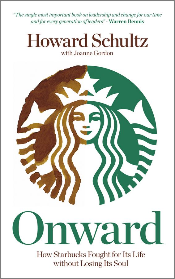 Onward. How Starbucks Fought For Its Life without Losing Its Soul фото №1