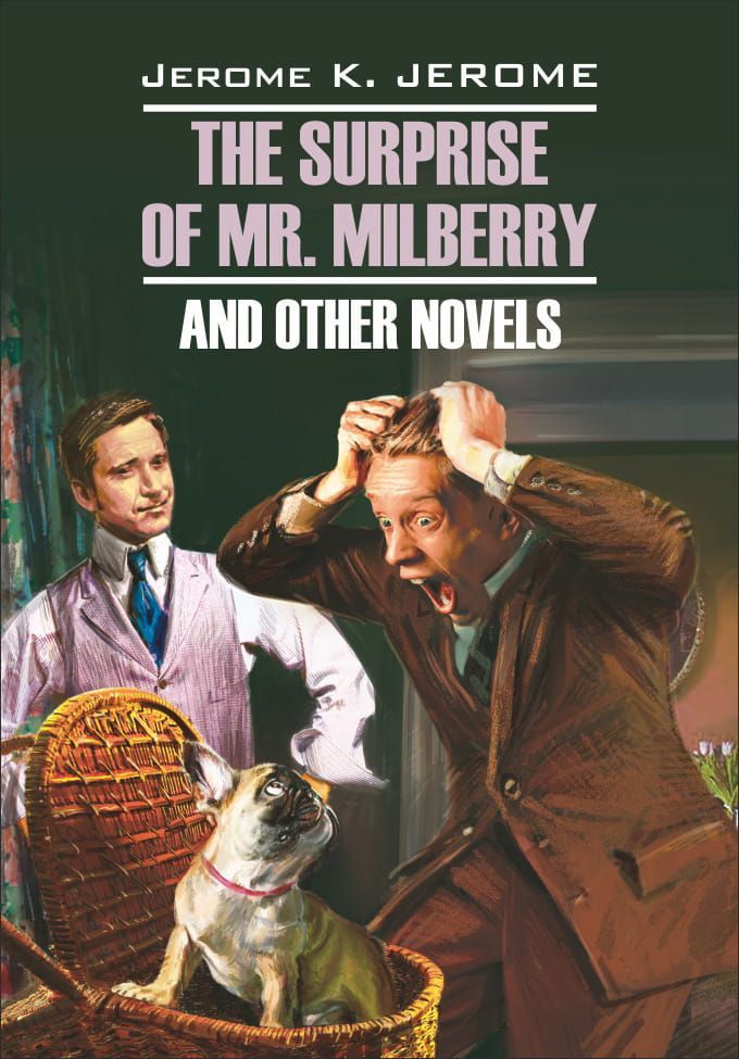 The Surprise of Mr. Milberry and other novels / Сюрприз мистера Милберри и другие новеллы. Книга для чтения на английском языке фото №1