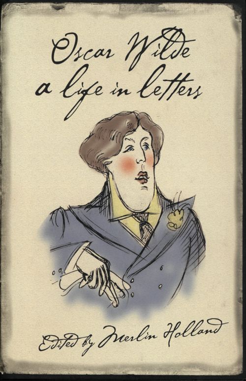 Oscar Wilde: A Life in Letters фото №1