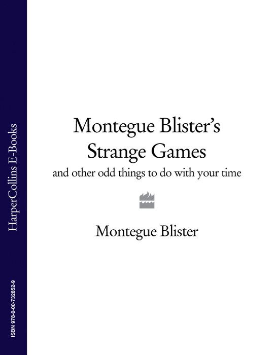 Montegue Blister’s Strange Games: and other odd things to do with your time фото №1
