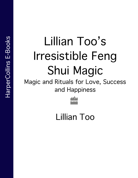 Lillian Too’s Irresistible Feng Shui Magic: Magic and Rituals for Love, Success and Happiness фото №1