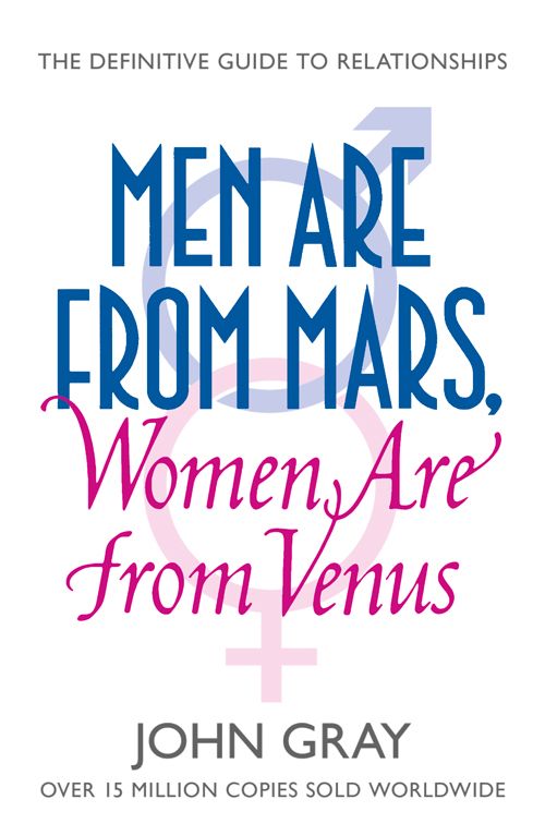 Men Are from Mars, Women Are from Venus: A Practical Guide for Improving Communication and Getting What You Want in Your Relationships фото №1