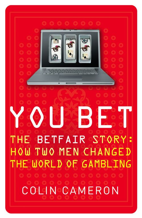 You Bet: The Betfair Story and How Two Men Changed the World of Gambling фото №1