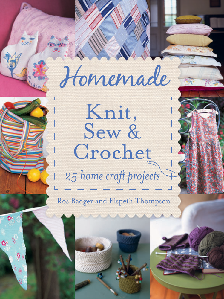Homemade Knit, Sew and Crochet: 25 Home Craft Projects фото №1