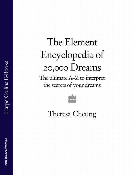 The Element Encyclopedia of 20,000 Dreams: The Ultimate A–Z to Interpret the Secrets of Your Dreams фото №1