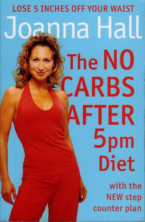 The No Carbs after 5pm Diet: With the new step counter plan фото №1