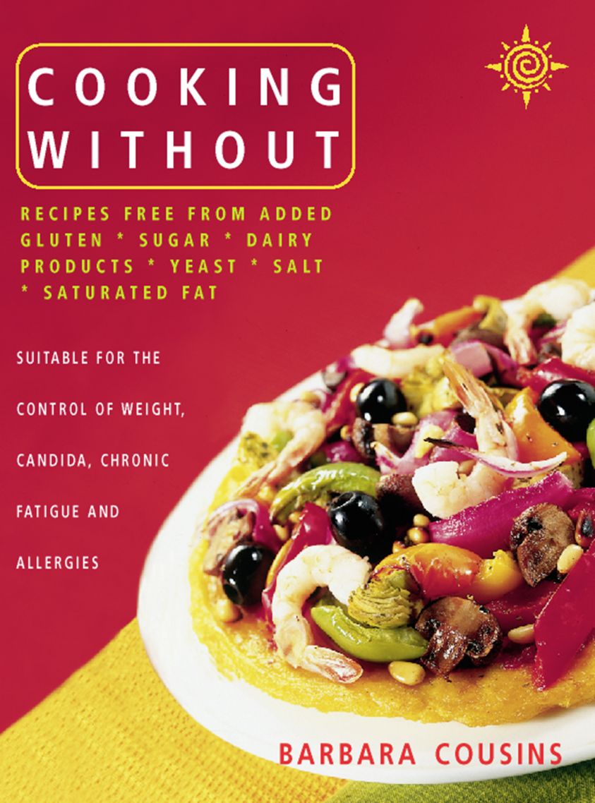 Cooking Without: All recipes free from added gluten, sugar, dairy produce, yeast, salt and saturated fat фото №1