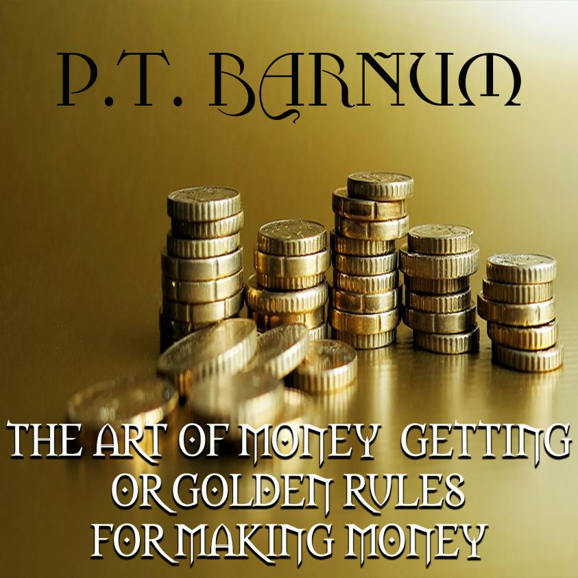 THE ART OF MONEY GETTING or GOLDEN RULES FOR MAKING MONEY фото №1